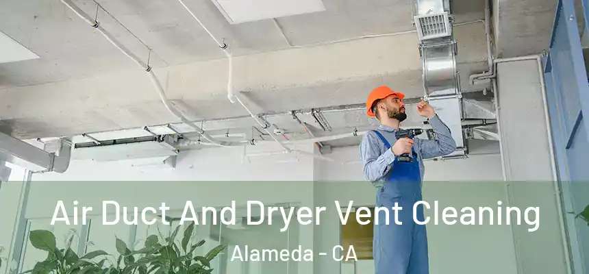 Air Duct And Dryer Vent Cleaning Alameda - CA