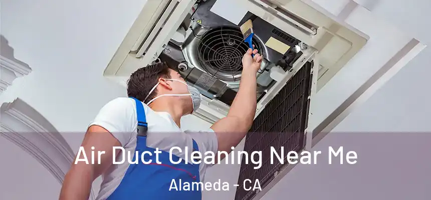  Air Duct Cleaning Near Me Alameda - CA