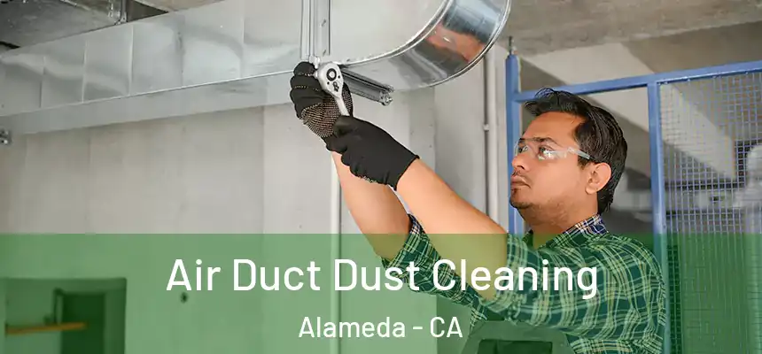  Air Duct Dust Cleaning Alameda - CA