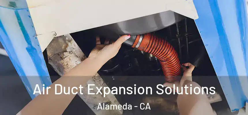  Air Duct Expansion Solutions Alameda - CA