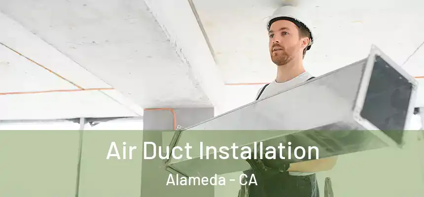  Air Duct Installation Alameda - CA