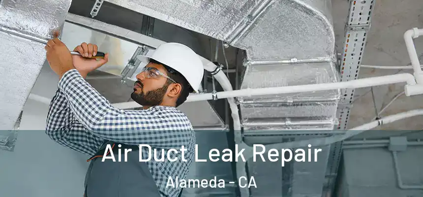  Air Duct Leak Repair Alameda - CA