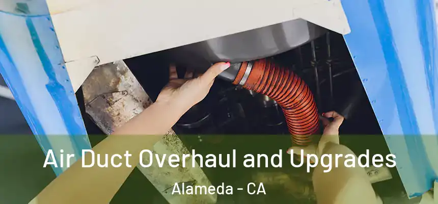  Air Duct Overhaul and Upgrades Alameda - CA