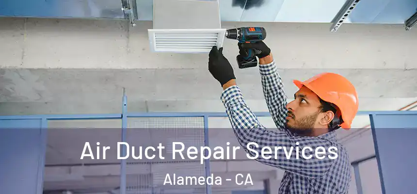  Air Duct Repair Services Alameda - CA
