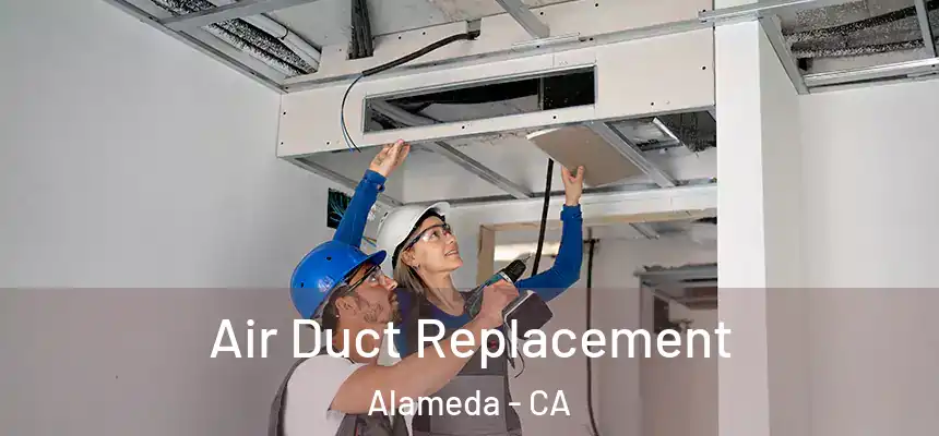 Air Duct Replacement Alameda - CA