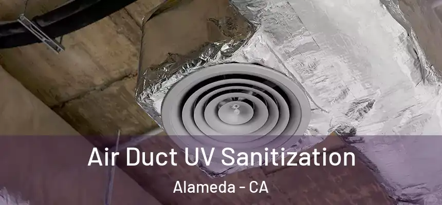 Air Duct UV Sanitization Alameda - CA