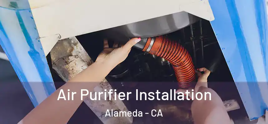 Air Purifier Installation Alameda - CA