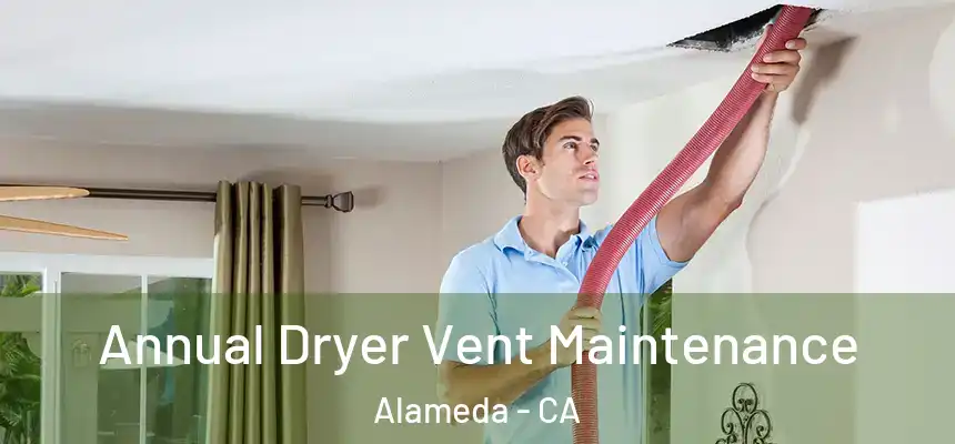  Annual Dryer Vent Maintenance Alameda - CA