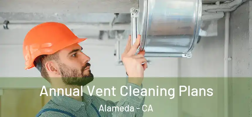  Annual Vent Cleaning Plans Alameda - CA