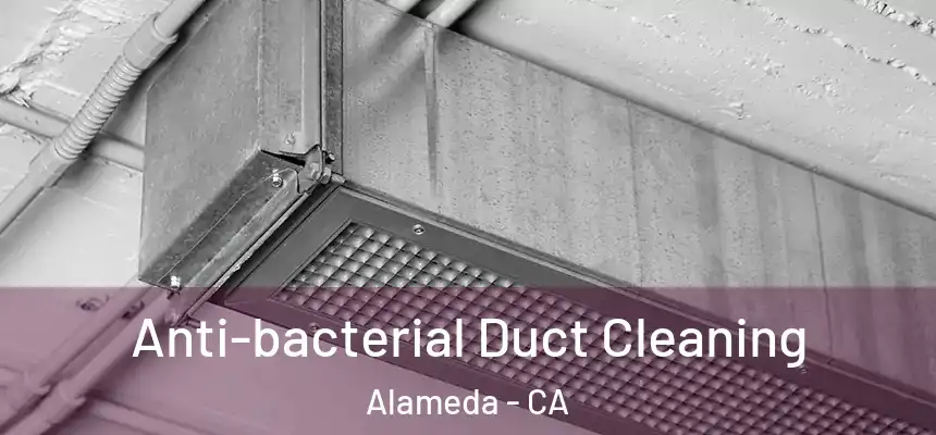  Anti-bacterial Duct Cleaning Alameda - CA