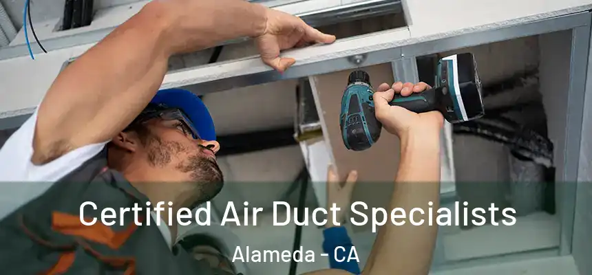  Certified Air Duct Specialists Alameda - CA