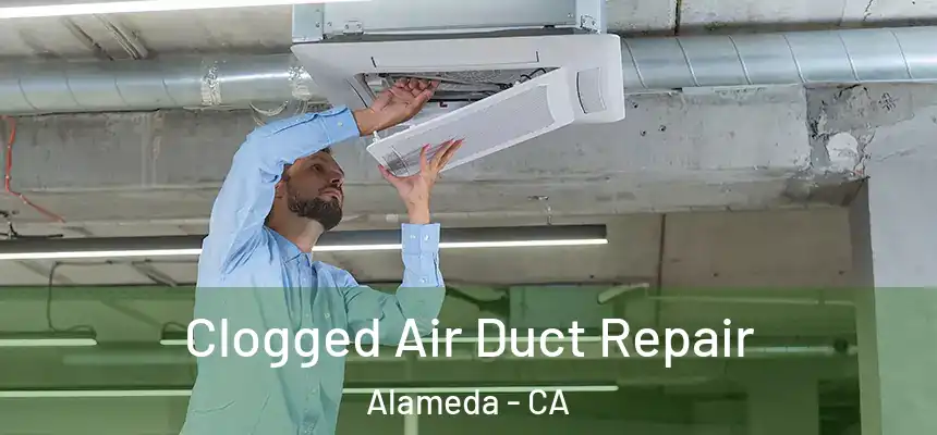  Clogged Air Duct Repair Alameda - CA