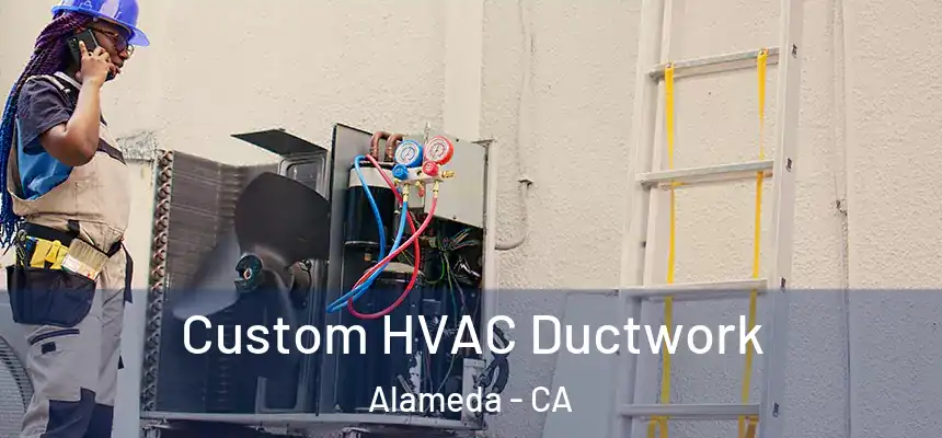 Custom HVAC Ductwork Alameda - CA