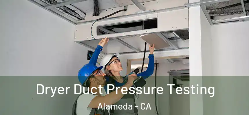  Dryer Duct Pressure Testing Alameda - CA