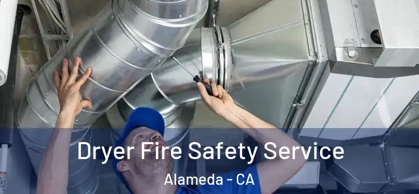  Dryer Fire Safety Service Alameda - CA