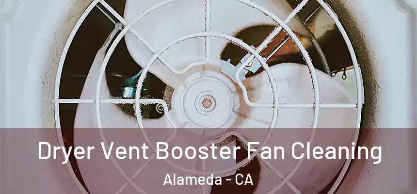 Dryer Vent Booster Fan Cleaning Alameda - CA