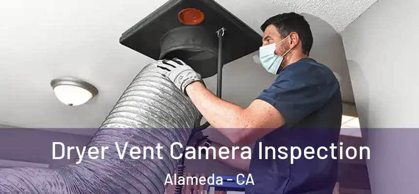  Dryer Vent Camera Inspection Alameda - CA