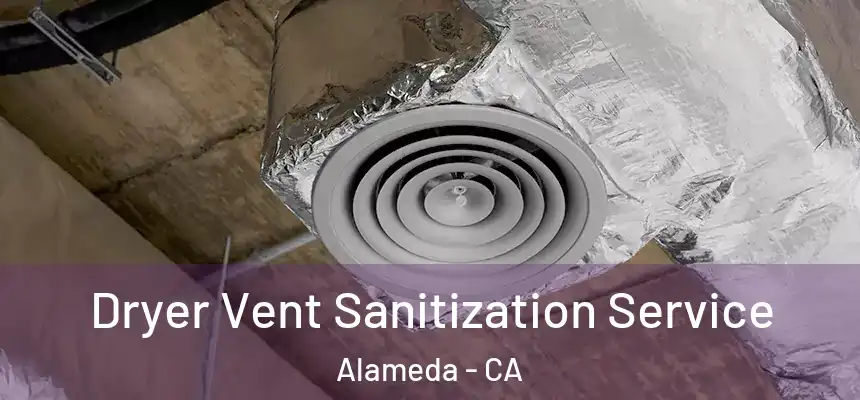  Dryer Vent Sanitization Service Alameda - CA