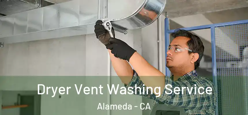 Dryer Vent Washing Service Alameda - CA