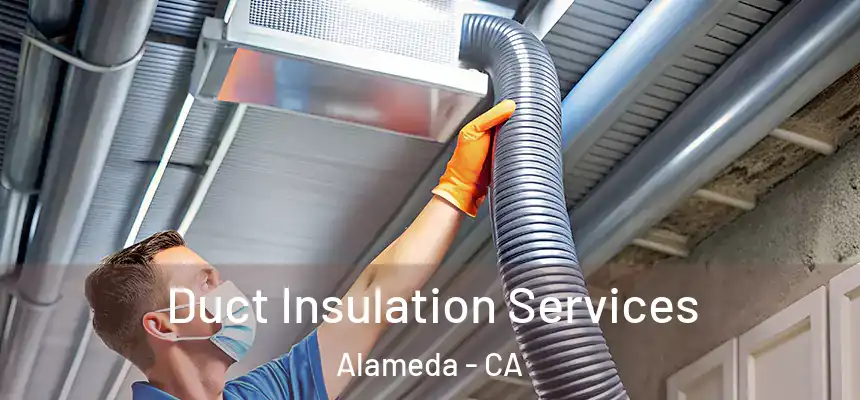 Duct Insulation Services Alameda - CA