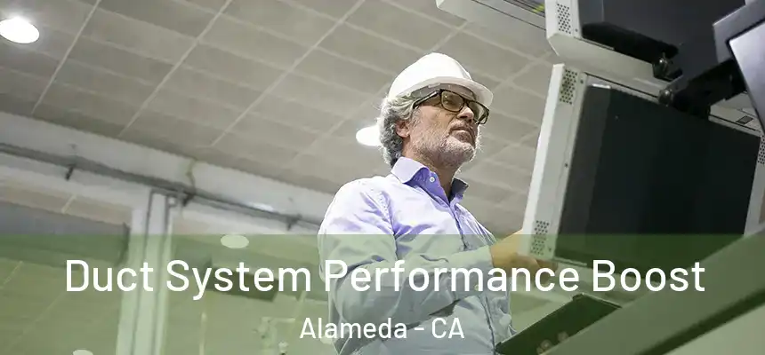  Duct System Performance Boost Alameda - CA