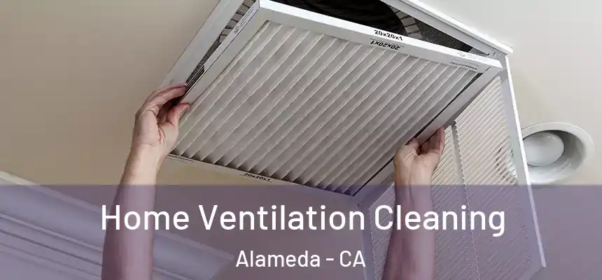  Home Ventilation Cleaning Alameda - CA