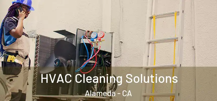 HVAC Cleaning Solutions Alameda - CA