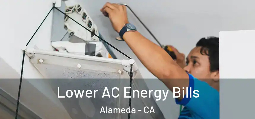  Lower AC Energy Bills Alameda - CA