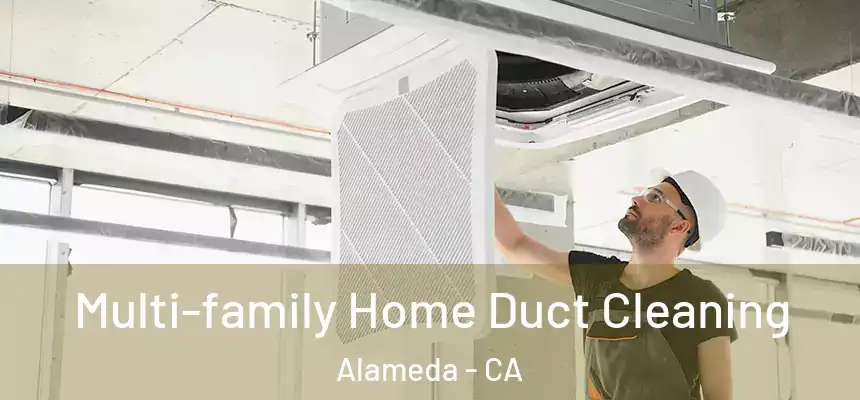 Multi-family Home Duct Cleaning Alameda - CA