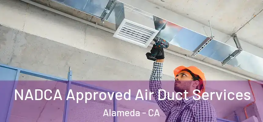  NADCA Approved Air Duct Services Alameda - CA