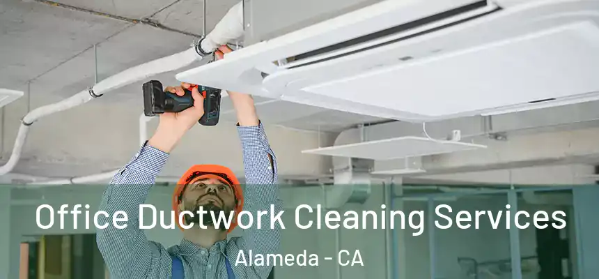 Office Ductwork Cleaning Services Alameda - CA