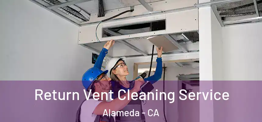  Return Vent Cleaning Service Alameda - CA