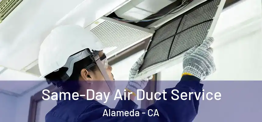  Same-Day Air Duct Service Alameda - CA