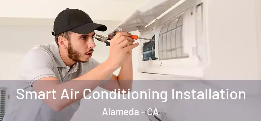 Smart Air Conditioning Installation Alameda - CA