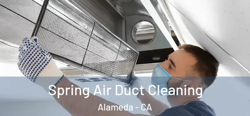 Spring Air Duct Cleaning Alameda - CA