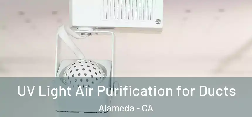  UV Light Air Purification for Ducts Alameda - CA