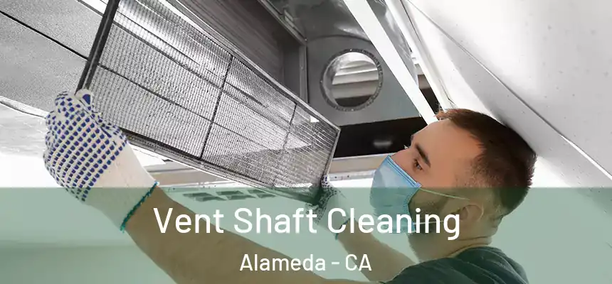 Vent Shaft Cleaning Alameda - CA