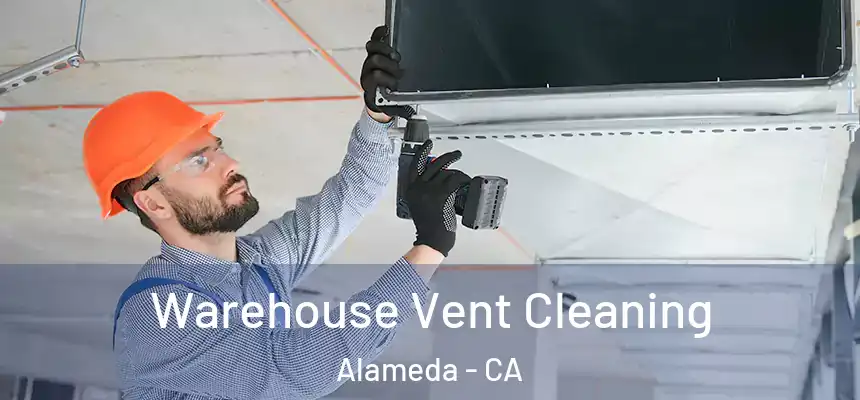  Warehouse Vent Cleaning Alameda - CA